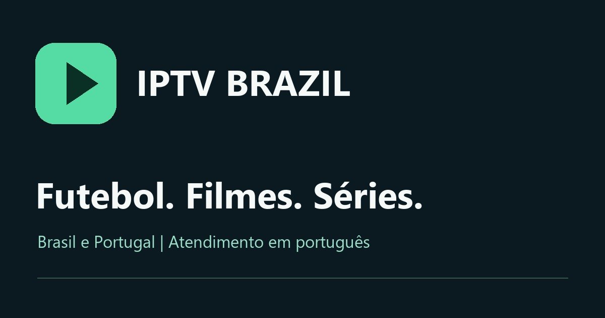teste iptv grátis — guia IPTV Brazil para Brasil e Portugal